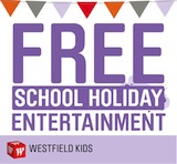 Free School Holiday Fun at Westfield Westfield school holiday entertainment