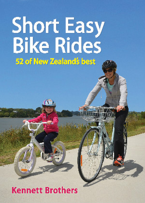 Short Easy Bike Rides – 52 of New Zealand’s best
