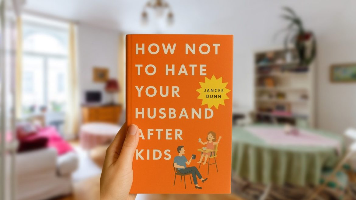 How Not to Hate Your Husband After Kids
